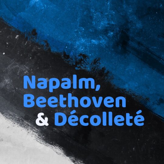 Napalm, Beethoven & Décolleté di Flavio Baldes