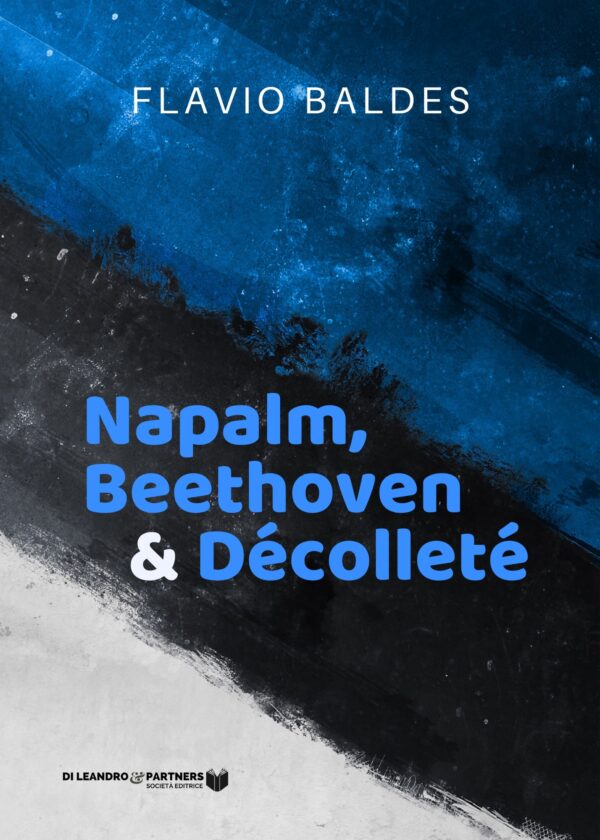 Napalm, Beethoven & Décolleté di Flavio Baldes