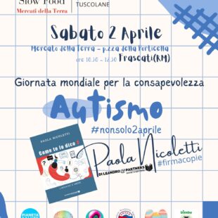 Sabato 2 Aprile: presentazione del libro Come te lo dico? Linguaggi d’amore di Paola Nicoletti in occasione della Giornata Mondiale per la consapevolezza sull’autismo