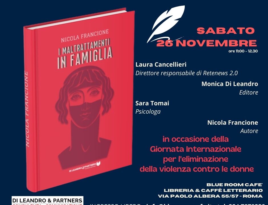 Roma, Sabato 26 Novembre: presentazione del libro I maltrattamenti in Famiglia di Nicola Francione in occasione della Giornata Internazionale per l’eliminazione della violenza contro le donne