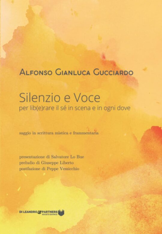 Silenzio e Voce: per lib(e)rare il sé in scena e in ogni dove di Alfonso Gianluca Gucciardo