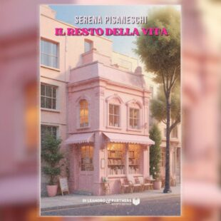 È uscito Il resto della vita di Serena Pisaneschi, un romanzo intenso sulla forza delle donne – nella collana Venus