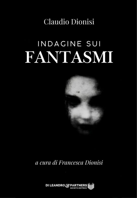 Indagine sui Fantasmi di Claudio Dionisi