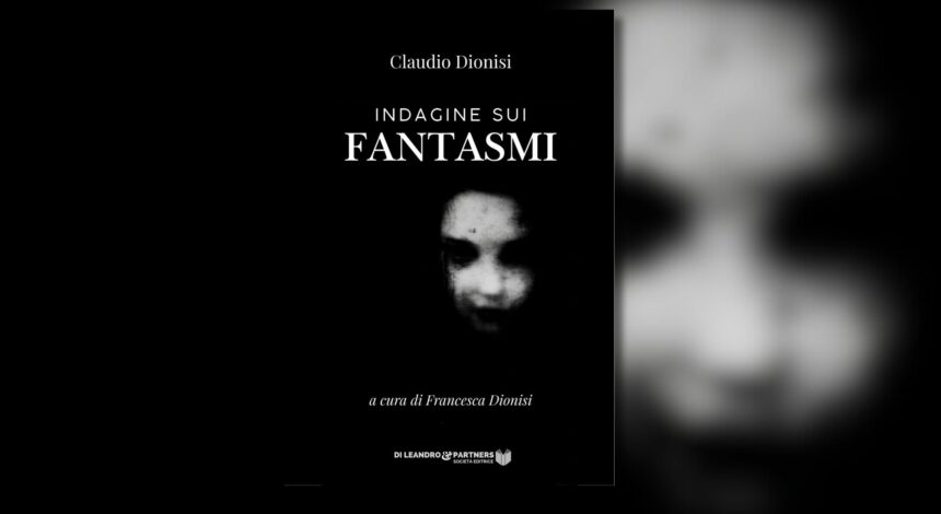 "Indagine sui fantasmi" di Claudio Dionisi