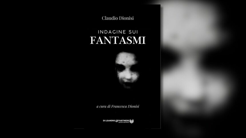 "Indagine sui fantasmi" di Claudio Dionisi